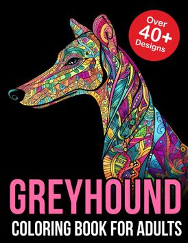 Greyhound Coloring Book For Adults: whippet coloring book | greyhound gifts for humans | greyhound coloring book for adults | greyhound lover gifts