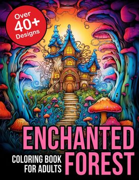 Enchanted Forest Coloring Book For Adults: enchanted forest coloring book for kids and adults