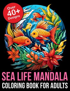 Sea Life Mandala Coloring Book: Immerse Yourself in the Enchanting Sea Life Coloring Book Adventure! Unleash your creativity with intricate designs of ... for enthusiasts of detailed Sea Life artwork