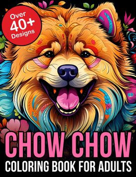 Chow Chow Coloring Book For Adults: chow chow gifts for women and men